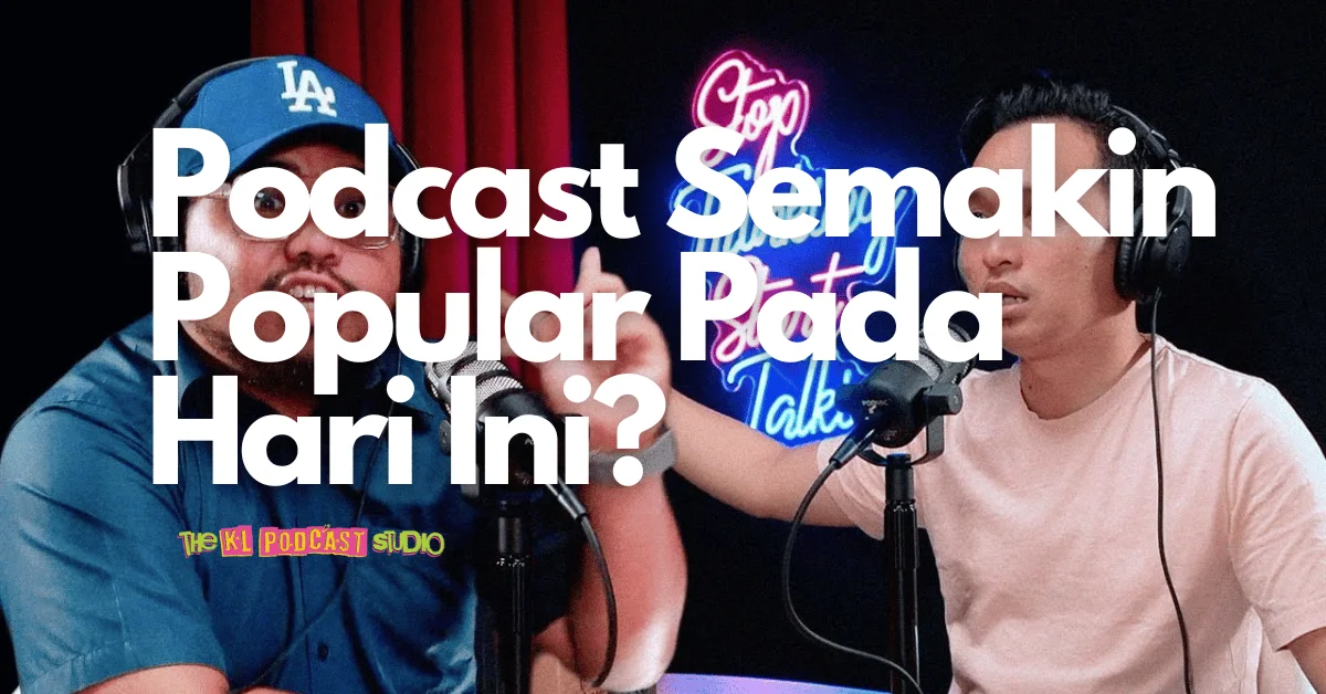 Kenapa Podcast Semakin Popular pada Hari Ini?