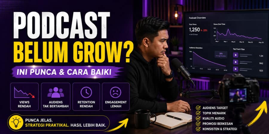 Kenapa podcast anda masih belum berkembang dan cara baiki strategi podcast