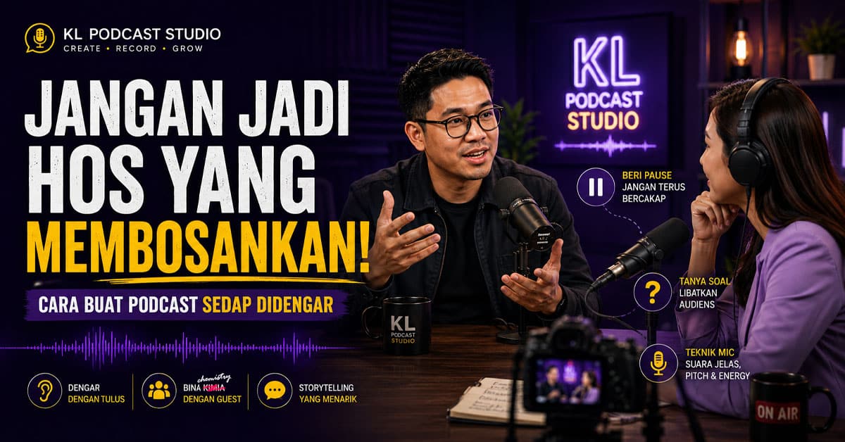 cara-jadi-hos-podcast-yang-disukai | KL Podcast Studio Cara jadi hos podcast yang disukai pendengar dan sedap didengar