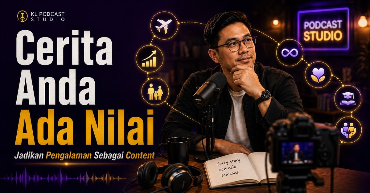 cara-jadikan-pengalaman-peribadi-sebagai-content | KL Podcast Studio Cerita anda ada nilai dan cara jadikan pengalaman peribadi sebagai content podcast