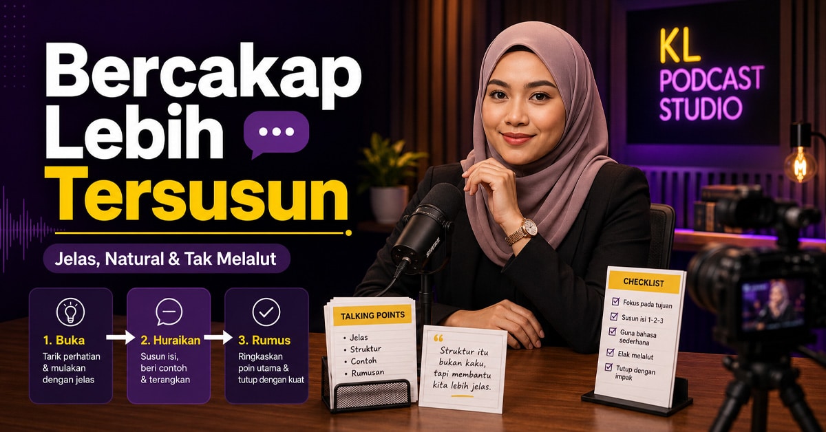 cara-bercakap-tersusun-dalam-podcast | KL Podcast Studio Cara bercakap dengan lebih tersusun dalam podcast