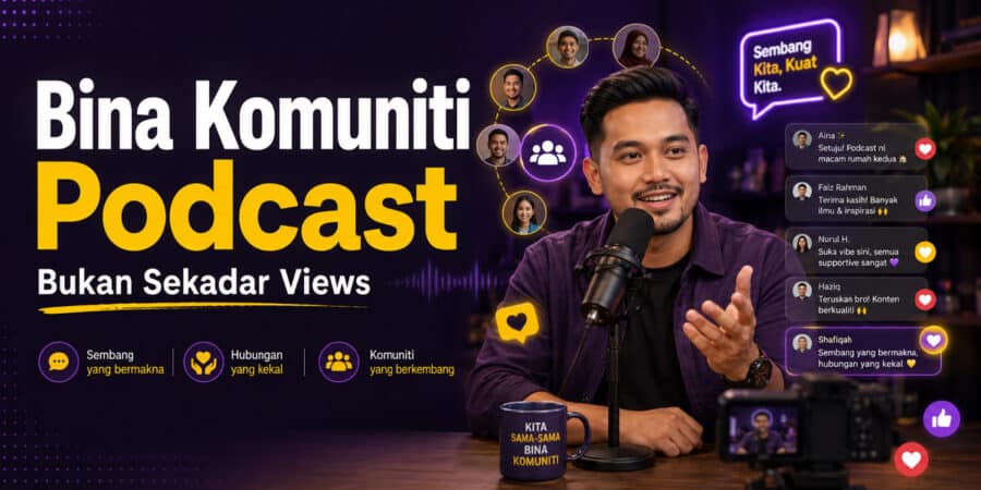 Cara bina komuniti podcast bukan sekadar kumpul views