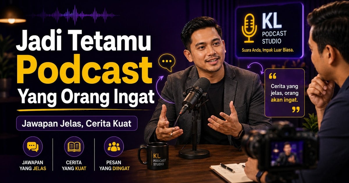 Cara Jadi Tetamu Podcast Yang Diingati | KL Podcast Studio Bagaimana menjadi tetamu podcast yang impactful dan mudah diingati