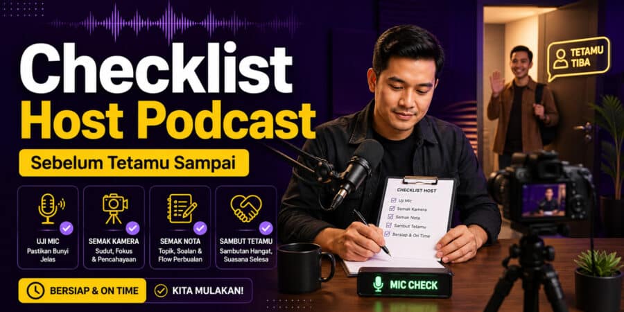 Checklist host podcast sebelum tetamu sampai untuk rakaman lebih lancar