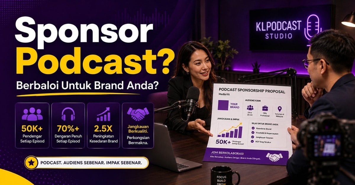 patutkah-bisnes-sponsor-podcast | KL Podcast Studio Patutkah bisnes sponsor podcast dan apa yang marketer perlu tahu sebelum bayar