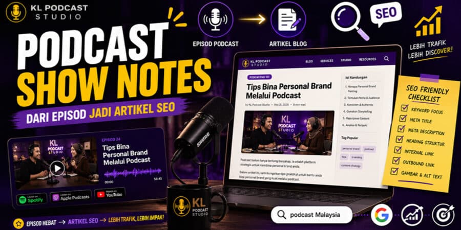 Podcast show notes dan cara tukar episod jadi artikel blog SEO